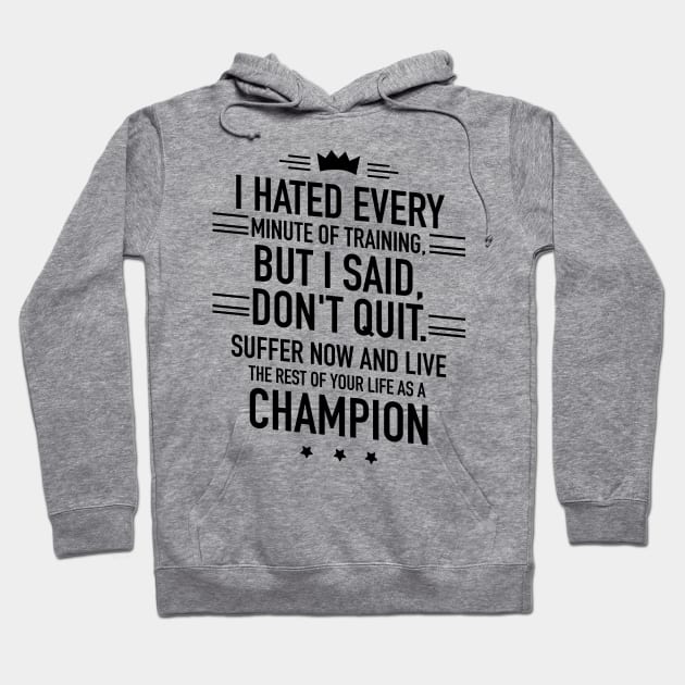 I hated every minute of training but I said dont quit Hoodie by TextFactory